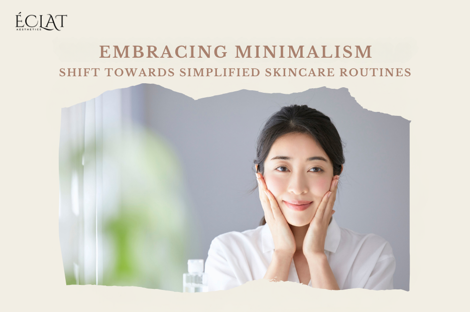Embracing Minimalism | Shift Towards Simplified Skincare Routines