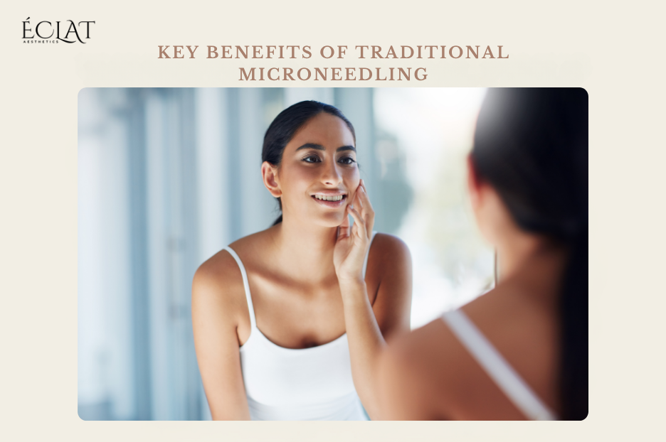 Key Benefits of Traditional Microneedling