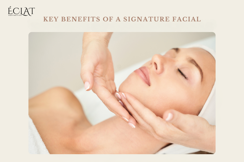 Key Benefits of a Signature Facial Key Benefits of a Signature Facial