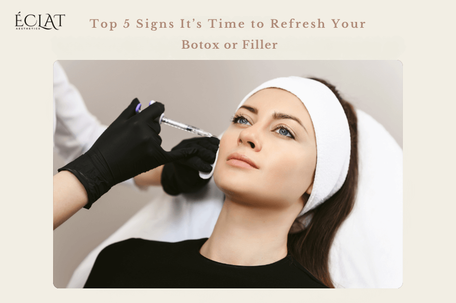 Top 5 Signs It’s Time to Refresh Your Botox and Filler